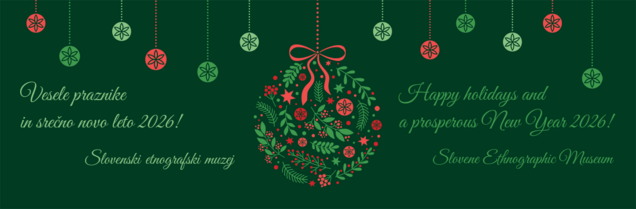 Slovenski etnografski muzej vam želi vesele praznike in srečno novo leto 2026!