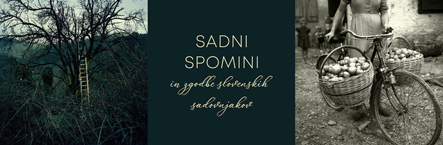 Sadni spomini in zgodbe slovenskih sadovnjakov