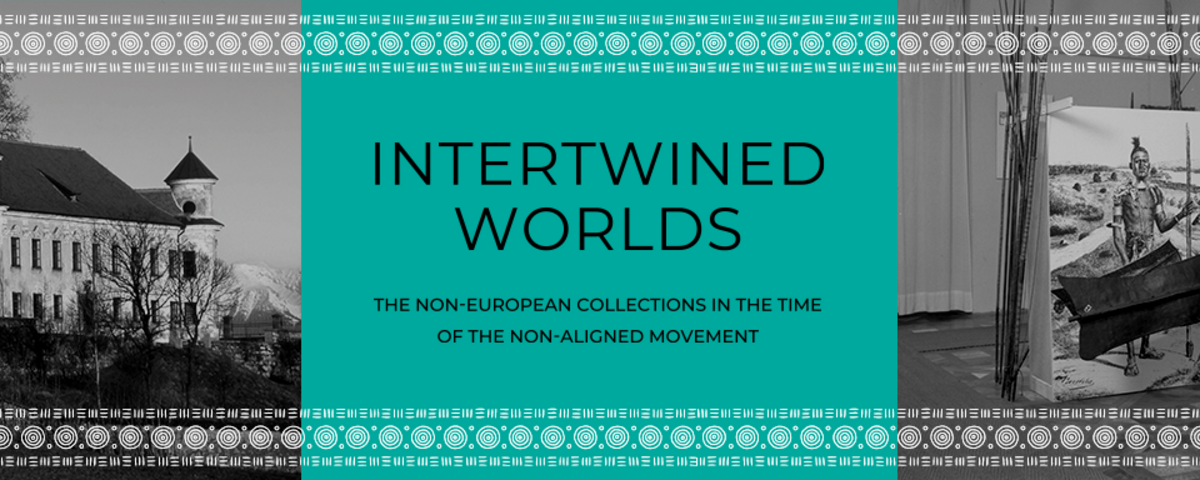 Intertwined Worlds: The Non-European Collections in the time of the Non-Aligned Movement