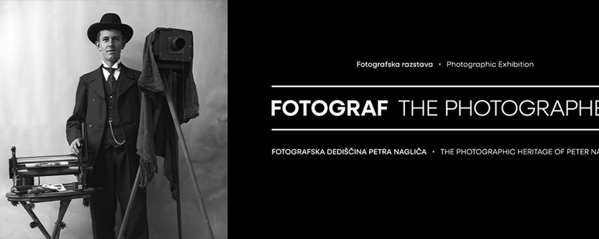 THE PHOTOGRAPHER: The photographic heritage of Peter Naglič