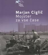 Marjan Ciglič: mojster za vse čase