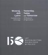 Wczoraj, dziś, jutro muzealnictwa rolniczego