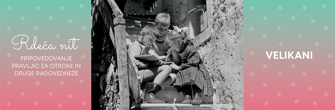 Rdeča nit: Velikani, pripovedovanje pravljic za otroke in druge radovedneže 