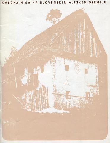 Naslovnica kataloga Kmečka hiša na slovenskem alpskem ozemlju