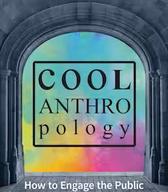 Cool anthropology: how to engage the public with academic research 