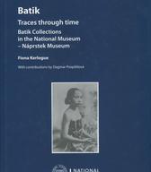 Batik: traces throught time: batic collections in the National museum - Náprstek museum