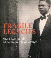 Fragile Legacies: The Photographs of Solomon Osagie Alonge 