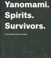 Yanomami, spirits, survivors : photo exhibition of Claudia Andujar