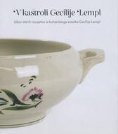 V kastroli Cecilije Lempl: izbor starih receptov iz kuharskega zvezka Cecilije Lempl 