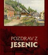 Pozdrav z Jesenic: razglednice Jesenic pred prvo svetovno vojno iz zbirke ing. Dušana Prešerna 