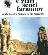V zlati senci faraonov / In the Golden Shadow of the Pharaons