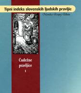 Tipni indeks slovenskih ljudskih pravljic. 1, Čudežne pravljice